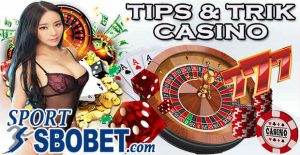 Tips Bermain Casino Sbobet